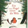 Ein kleiner Vogel rettet die Welt